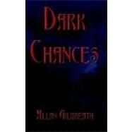 Dark Chances by Gilbreath, Allan, 9780978877712
