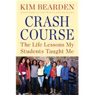 Crash Course The Life Lessons My Students Taught Me by Bearden, Kim, 9781451687712