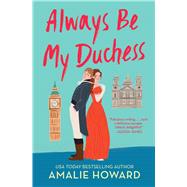 Always Be My Duchess by Howard, Amalie, 9781538737712