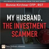 My Husband, the Investment Scammer by Kirchner, Bonnie, 9780131387713
