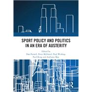 Sport Policy and Politics in an Era of Austerity by Parnell, Dan; Millward, Peter; Widdop, Paul; King, Neil; May, Anthony, 9780367177713