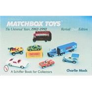 Matchbox*r Toys; The Universal Years, 1982-1992 by CharlieMack, 9780764307713