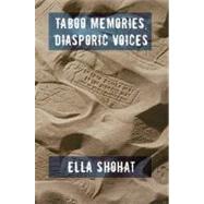 Taboo Memories, Diasporic Voices by Shohat, Ella, 9780822337713