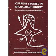 Current Studies in Archaeoastronomy by Fountain, John W.; Sinclair, Rolf M., 9780890897713