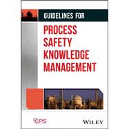 Guidelines for Process Safety Knowledge Management by Unknown, 9781394187713