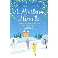 A Mistletoe Miracle by Emma Jackson, 9781409197713