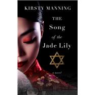 The Song of the Jade Lily by Manning, Kirsty, 9781432867713