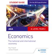 AQA A-level Economics Student Guide 4: The national and international economy by Ray Powell; James Powell, 9781471857713