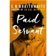 Paid Servant by Braithwaite, E. R., 9781480457713