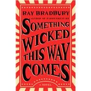 Something Wicked This Way Comes A Novel by Bradbury, Ray, 9781501167713