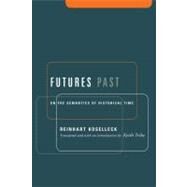 Futures Past by Koselleck, Reinhart, 9780231127714