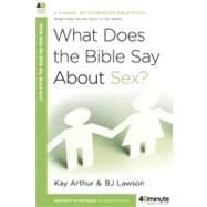 What Does the Bible Say About Sex? by Arthur, Kay; Lawson, David; Lawson, BJ, 9780307457714
