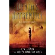 Death's Apprentice A Grimm City Novel by Jeter, K. W.; Jones, Gareth  Jefferson, 9780312547714