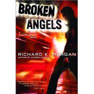 Broken Angels by MORGAN, RICHARD K., 9780345457714