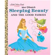 Sleeping Beauty and the Good Fairies (Disney Classic) by Unknown, 9780736437714