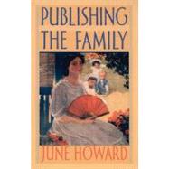 Publishing the Family by Howard, June; Pease, Donald E., 9780822327714
