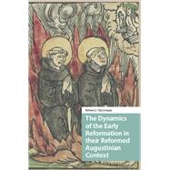 The Dynamics of the Early Reformation in their Reformed Augustinian Context by Robert Christman, 9781041187714