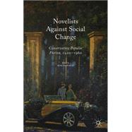Novelists Against Social Change Conservative Popular Fiction, 1920-1960 by MacDonald, Kate, 9781137457714