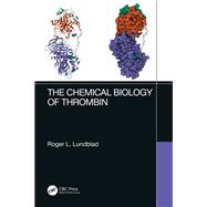 The Chemical Biology of Thrombin by Roger L. Lundblad, 9781351677714