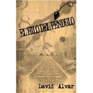 El hilo del pndulo by Alvar, David, 9781507647714