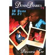 Denim Diaries 1: 16 Going on 21 by Lee, Darrien, 9781933967714