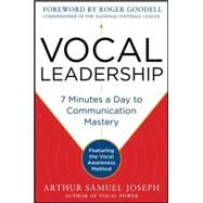 Vocal Leadership: 7 Minutes a Day to Communication Mastery, with a foreword by Roger Goodell by Joseph, Arthur Samuel, 9780071807715