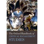 The Oxford Handbook of Critical Management Studies by Alvesson, Mats; Willmott, Hugh; Bridgman, Todd, 9780199237715