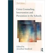 Crisis Counseling, Intervention and Prevention in the Schools by Sandoval; Jonathan H., 9780415807715