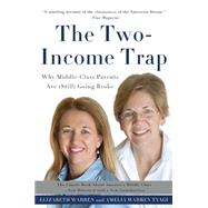 The Two-Income Trap by Elizabeth Warren; Amelia Warren Tyagi, 9780465097715