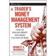 A Trader's Money Management System How to Ensure Profit and Avoid the Risk of Ruin by McDowell, Bennett A.; Nison, Steve, 9780470187715