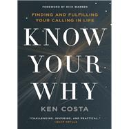 Know Your Why by Costa, Ken; Warren, Rick, 9780718087715