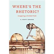 Where's the Rhetoric? by Graham, S. Scott, 9780814257715