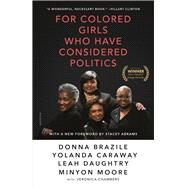 For Colored Girls Who Have Considered Politics by Brazile, Donna; Caraway, Yolanda; Daughtry, Leah; Moore, Minyon; Chambers, Veronica (CON), 9781250137715