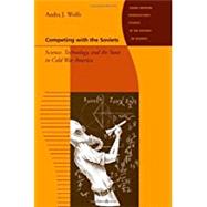 Competing With the Soviets by Wolfe, Audra J., 9781421407715