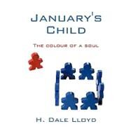 January's Child : The colour of a Soul by Lloyd, H. Dale, 9781438957715
