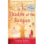 In the Shadow of the Banyan A Novel by Ratner, Vaddey, 9781451657715