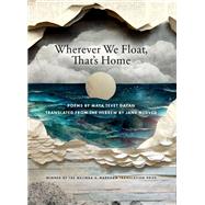 Wherever We Float, That's Home by Maya Tevet Dayan, 9781947817715