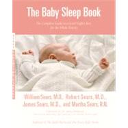 The Baby Sleep Book The Complete Guide to a Good Night's Rest for the Whole Family by Sears, Martha; Sears, Robert W.; Sears, William; Sears, James, 9780316107716