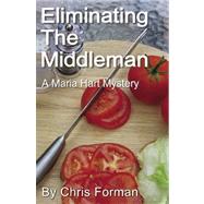 Eliminating the Middleman by Forman, Chris, 9780741437716