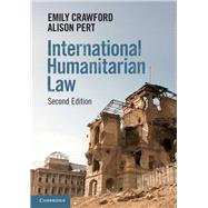 International Humanitarian Law by Crawford, Emily; Pert, Alison, 9781108727716