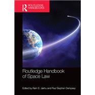 Routledge Handbook of Space Law by Jakhu; Ram S., 9781138807716