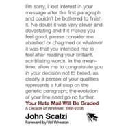 Your Hate Mail Will Be Graded : A Decade of Whatever, 1998-2008 by Scalzi, John, 9781429967716