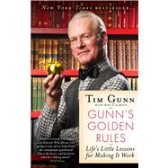 Gunn's Golden Rules Life's Little Lessons for Making It Work by Gunn, Tim, 9781439177716