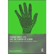 Lesbian Family Life, Like the Fingers of a Hand: Under-Discussed and Controversial Topics by Mitchell; Valory, 9781560237716