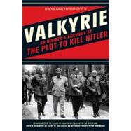 Valkyrie An Insider's Account of the Plot to Kill Hitler by Gisevius, Hans Bernd, 9780306817717
