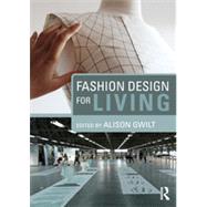 Fashion Design for Living by Gwilt; Alison, 9780415717717