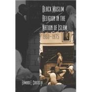 Black Muslim Religion in the Nation of Islam, 1960-1975 by Curtis, Edward E., IV, 9780807857717