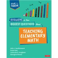 Answers to Your Biggest Questions About Teaching Elementary Math by John J. SanGiovanni; Susie Katt; Latrenda D. Knighten; Georgina Rivera, 9781071857717