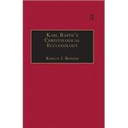 Karl Barth's Christological Ecclesiology by Bender,Kimlyn J., 9781138277717