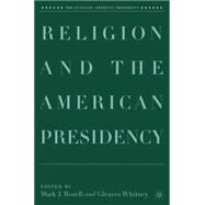 Religion and the American Presidency by Rozell, Mark J.; Whitney, Gleaves, 9781403977717